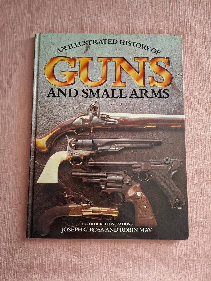 Joseph G. Rosa Robin May An illustrated History of GUNS and small arms