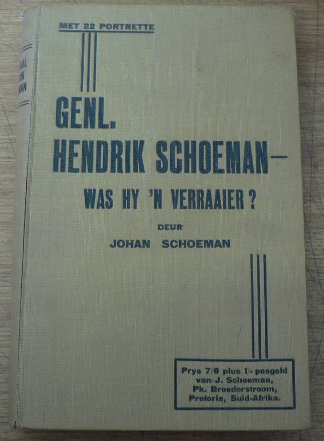 Genl. Hendrik Schoeman, was hy 'n verraaier? deur Johan Schoeman(Anglo-Boereoorlog)