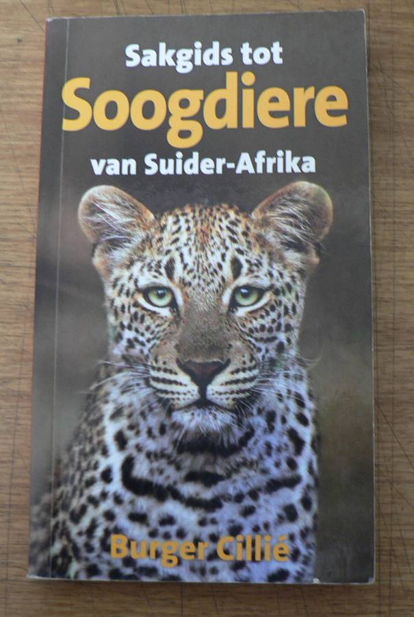 Sakgids tot soogdiere van Suider-Afrika deur Burger Cillie(comprehensive South African nature guide)