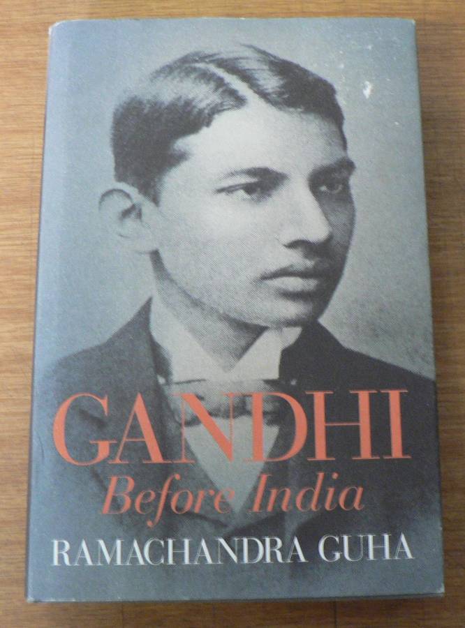Gandhi before India by Ramachandra Guha (his formative years in England and South Africa)
