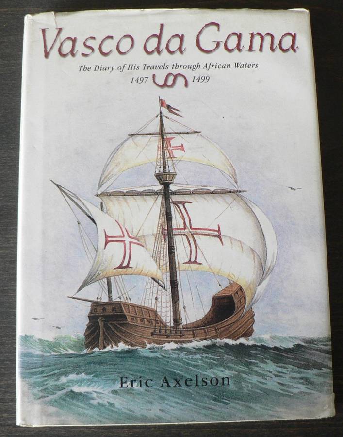 Vasco da Gama, the story of his travels through African waters 1497-1499 by Eric Axelson