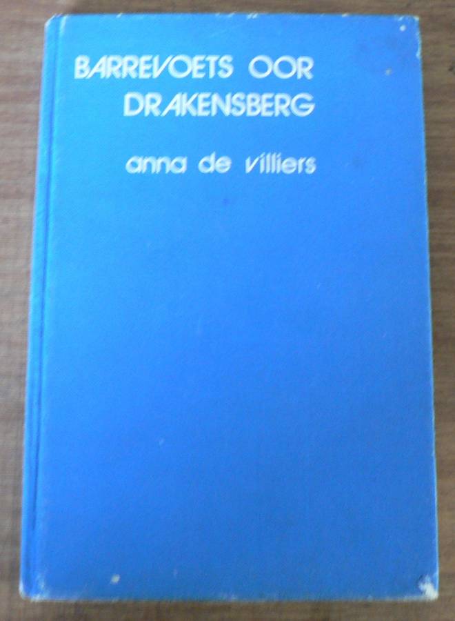 Barrevoets oor die Drakensberg deur Anna de Villiers(pioniervroue-pragtig)