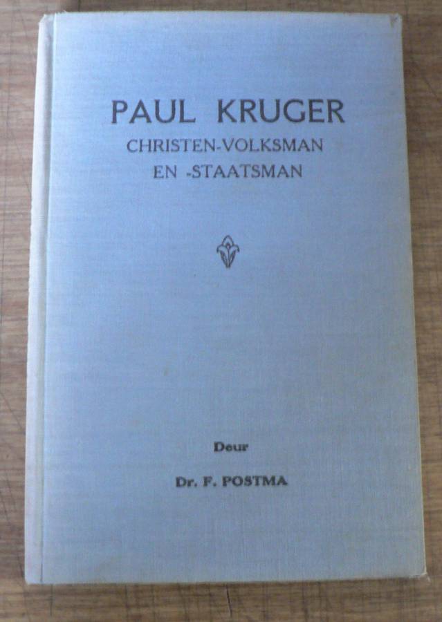 Paul Kruger  Christen-Volksman en Staatsman deur Dr. F. Postma