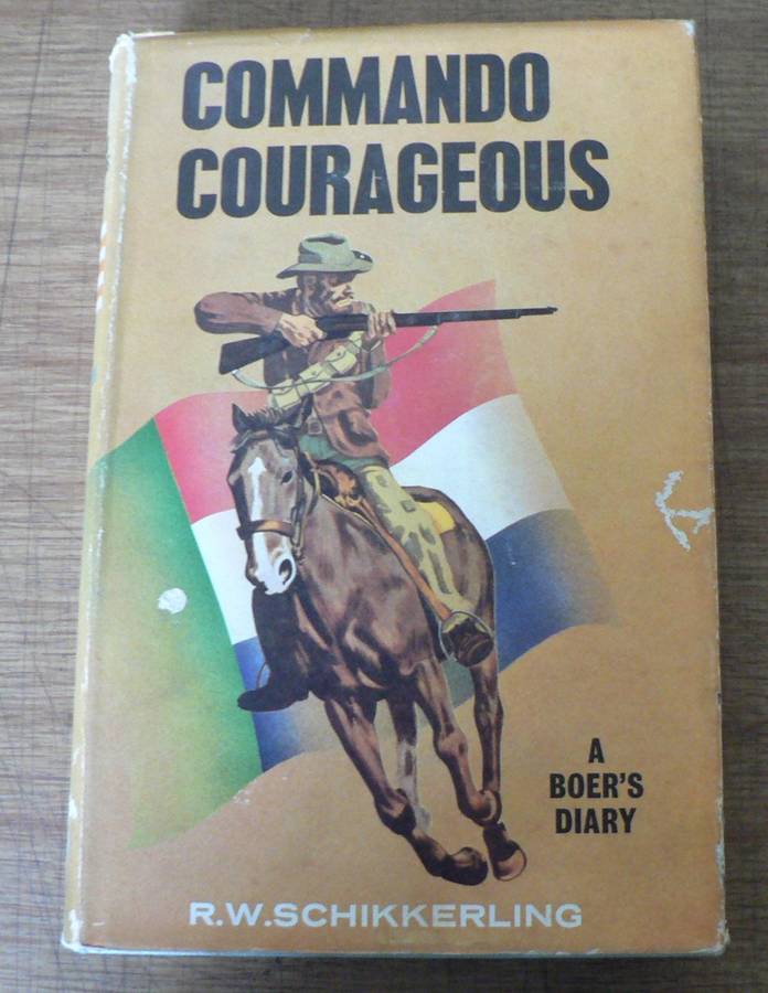 Commando courageous by R.W. Schikkerling(Anglo-Boer war)