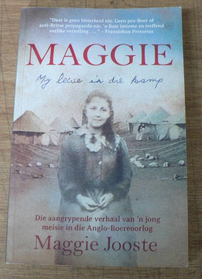Maggie, my lewe in die kamp deur Maggie Jooste(Anglo-Boereoorlog)