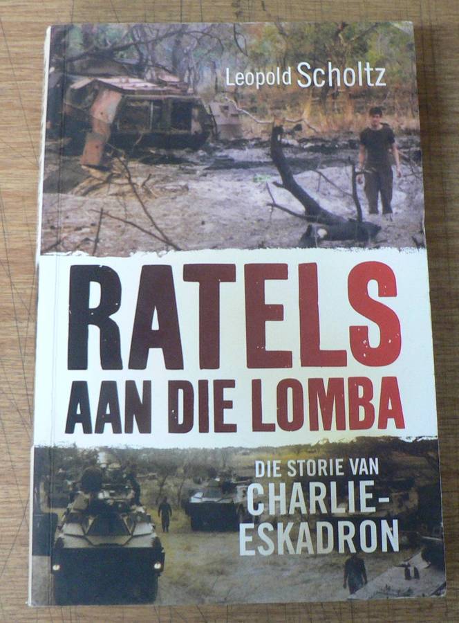 Ratels aan die Lomba, die storie van Charlie Eskadron deur Leopold Scholtz