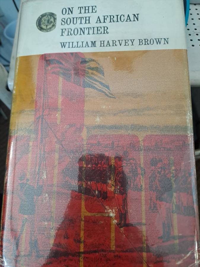 ON THE SOUTH AFRICAN FRONTIER. By W H Brown. (Rhodesian Reprint Library)
