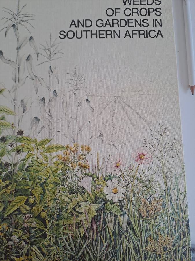 WEEDS OF CROPS AND GARDENS IN SOUTHERN AFRICA.