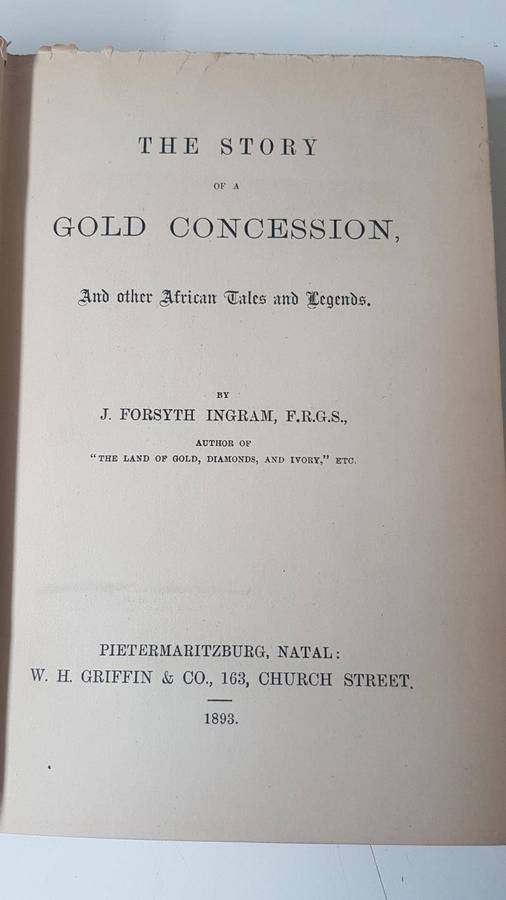 1893!! The Story of a Gold Concession And other African Tales and Legends. Ingram, J. Forsyth