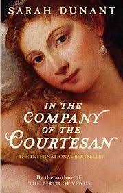 IN THE COMPANY OF THE COURTESAN by Sarah Dunant