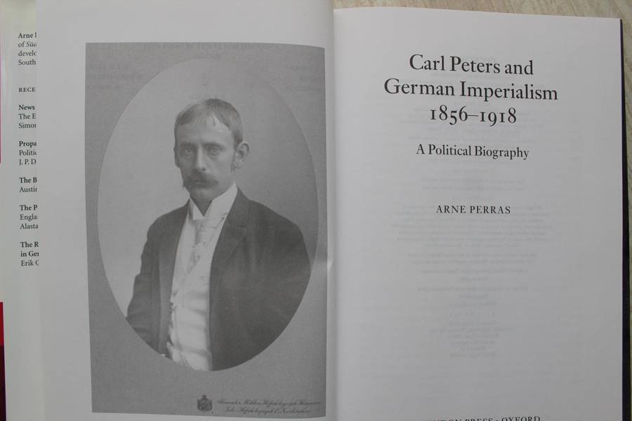 Carl Peters and German Imperialism 1856- 1918 / A Ploitical Biography - Perras