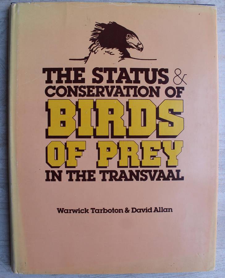 The Status and Conservation of Birds of Prey in the Transvaal - Tarboton & Allan