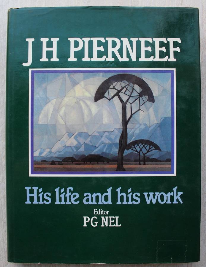 J H Pierneef, His Life and His Work edited by P G Nel
