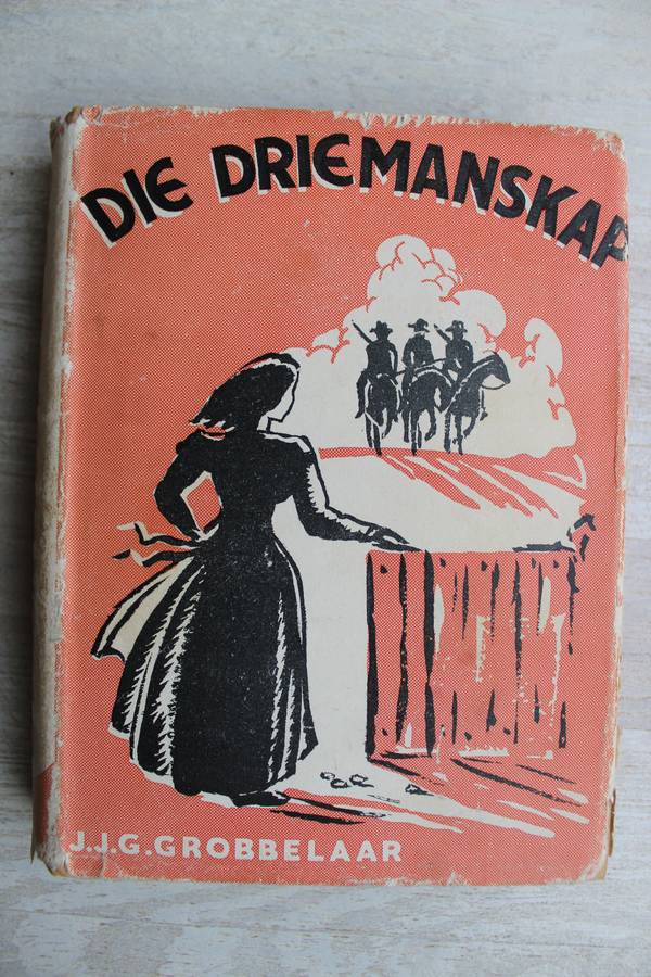 Die Driemanskap ,'n Avontuur verhaal uit die dae van Jan Brand (JJG Grobbelaar) Voortrekker Boere