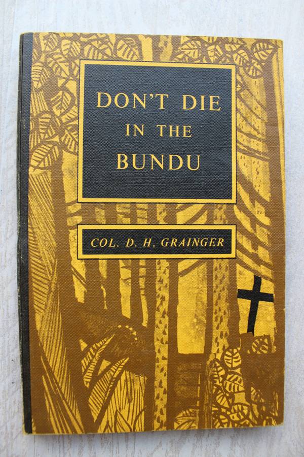 DON`T DIE IN THE BUNDU by Col. G. H. Grainger (Rhodesiana) (Handbook of survival)