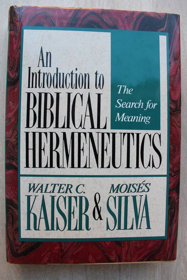 An Introduction to Biblical Hermeneutics - Kaiser & Silva