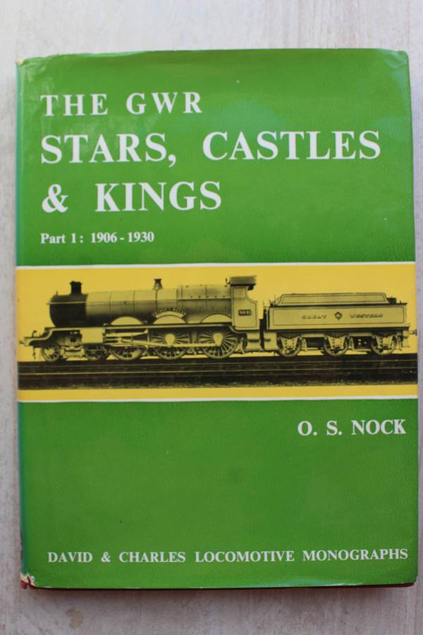 The GWR Stars, Castles & Kings Part 1: 1906-1930. / O.S. Nock