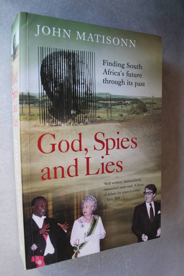 God, Spies and Lies : Finding South Africa's future through its past / Matisonn