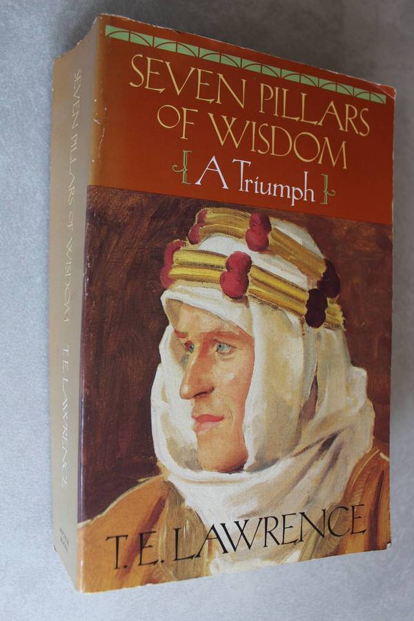 Seven Pillars of Wisdom -A Triumph - T.E. Lawrence