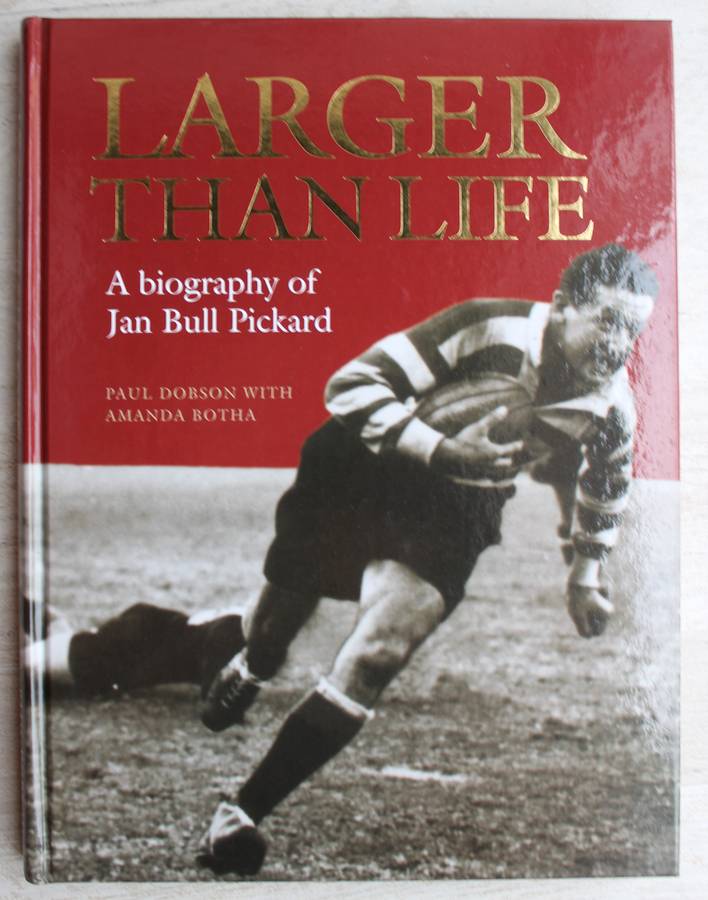 Larger then Life - A biography of Jan Bull Pickard - Paul Dobson and Amanda Botha