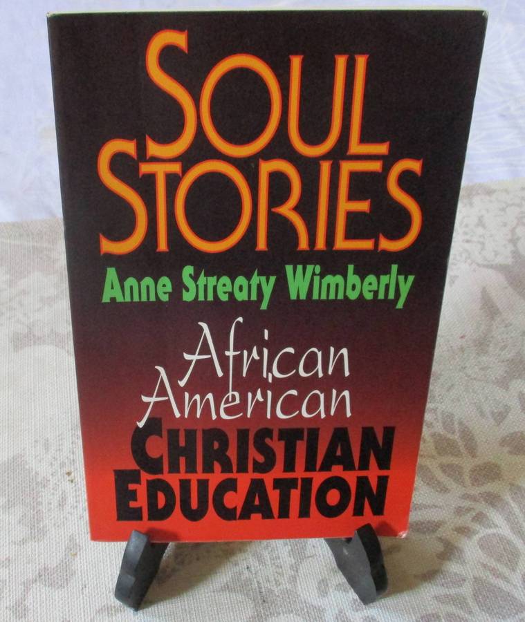 SOUL STORIES - AFRICAN AMERICAN CHRISTIAN EDUCATION - ANNE STREATY WIMBERLY
