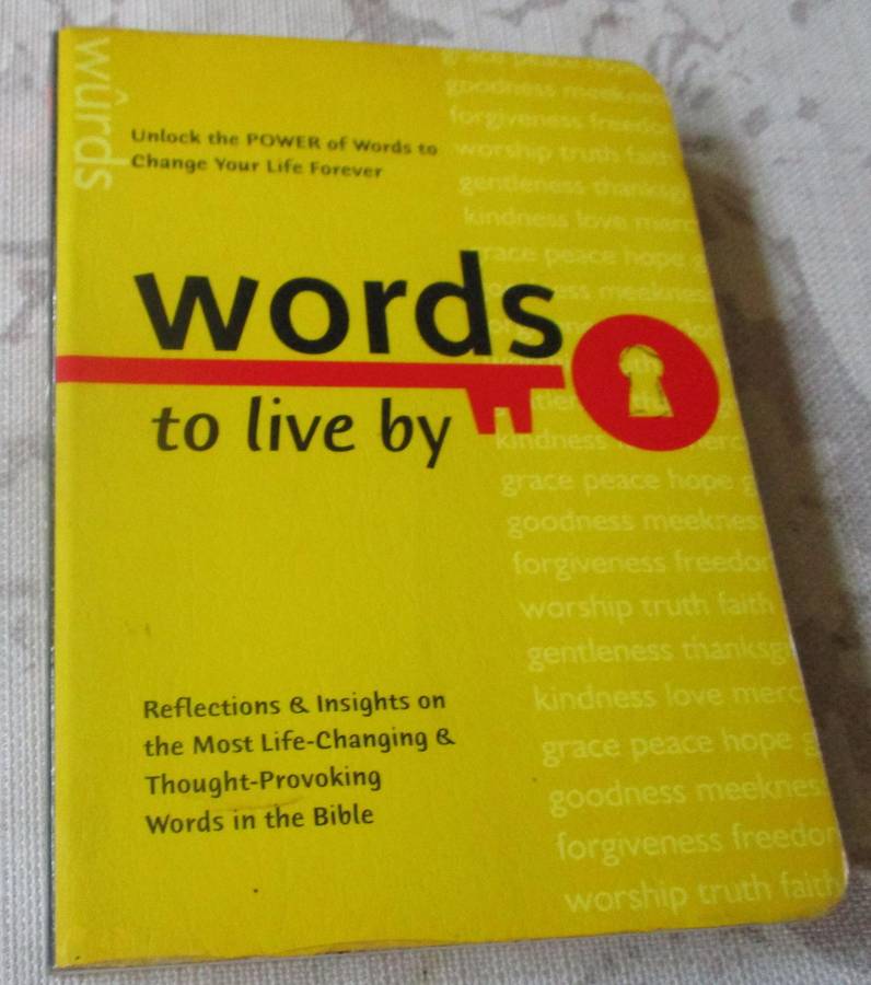 WORDS TO LIVE BY - REFLECTIONS &  INSIGHTS ON THE MOST LIFE-CHANGING & THOUGHT-PROVOKING WORDS IN TH