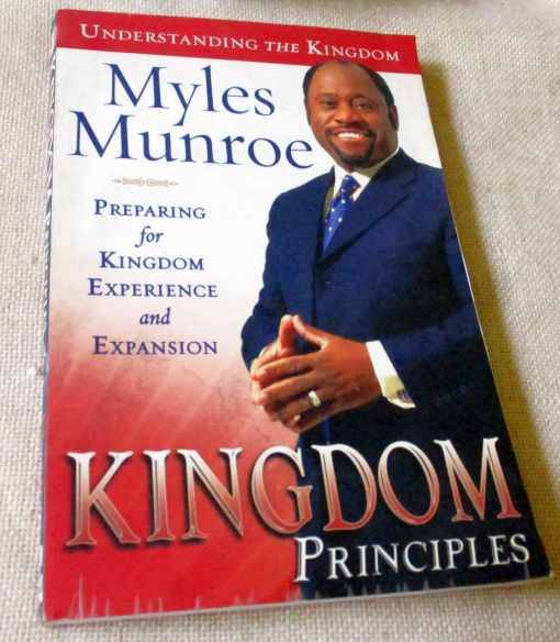 KINGDOM PRINCIPLES - PREPARING FOR THE KINGDOM EPERIENCE AND EXPANSION - MYLES MUNROE