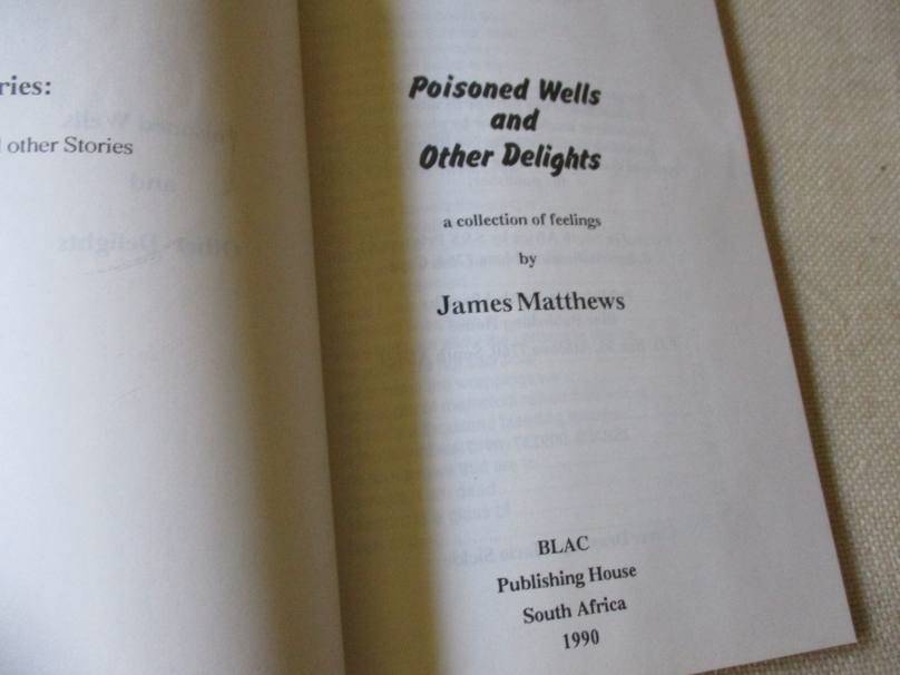 POISONED WELLS AND OTHER DELIGHTS - A COLLECTION OF FEELINGS - JAMES MATTHEWS