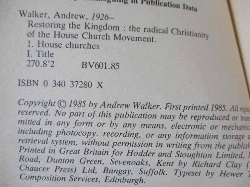 RESTORING THE KINGDOM - THE RADICAL CHRISTIANITY OF THE HOUSE CHURCH MOVEMENT - ANDREW WALKER