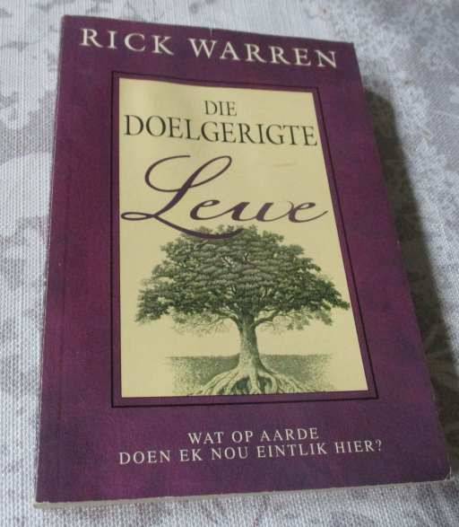 DIE DOELGERIGTE LEWE - WAT OP AARDE DOEN EK NOU EINTLIK HIER ? - RICK WARREN ( effense water skade )