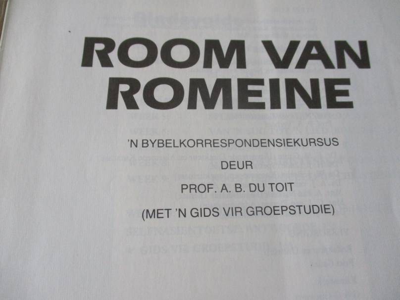 ROOM VAN ROMEINE - BYBELSTUDIE OOR PAULUS SE BRIEF AND DIE ROMEINE - PROF A.B. DU TOIT