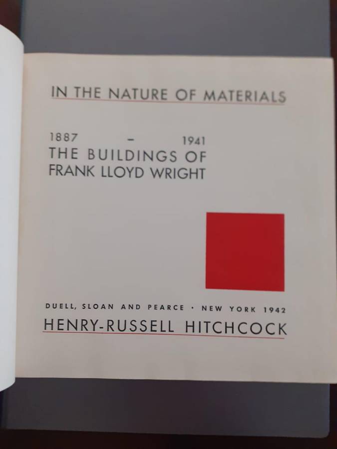 In The Nature of Materials - Buildings of Frank Lloyd Wright ~ Henry-Russell Hitchcock