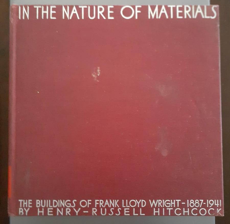 In The Nature of Materials - Buildings of Frank Lloyd Wright ~ Henry-Russell Hitchcock