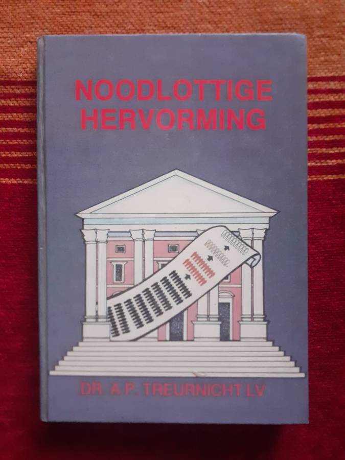 Noodlottige Hervorming ~ Dr A P Treurnicht