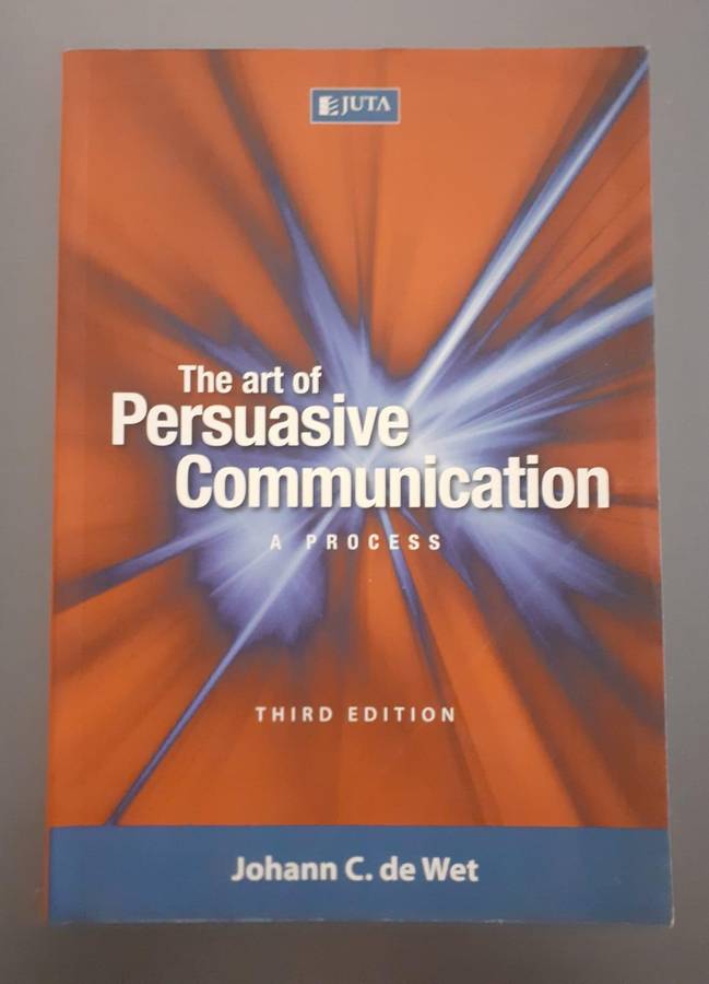 The Art of Persuasive Communication ~ Johann C de Wet