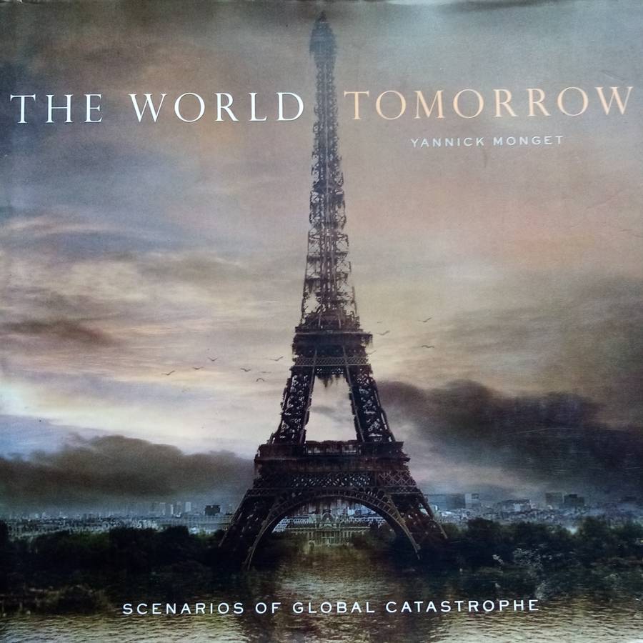 The World Tomorrow: Scenarios of Global Catastrophe by Yannick Monget  Exploring Future Challenges