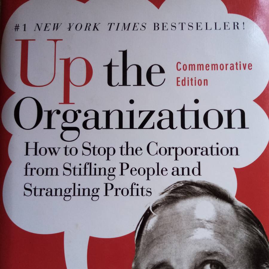 Up The Organization by Robert Townsend - A Bold Guide to Effective Leadership