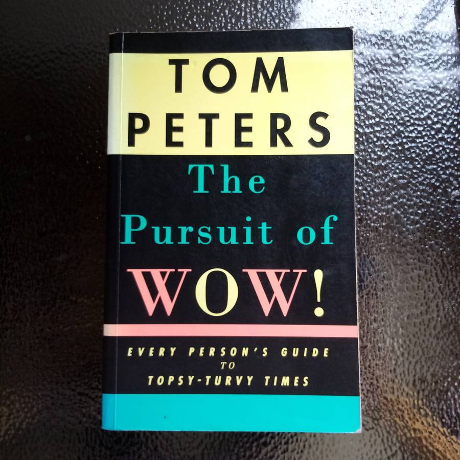 The Pursuit of WOW! by Tom Peters - Ignite Your Passion for Excellence