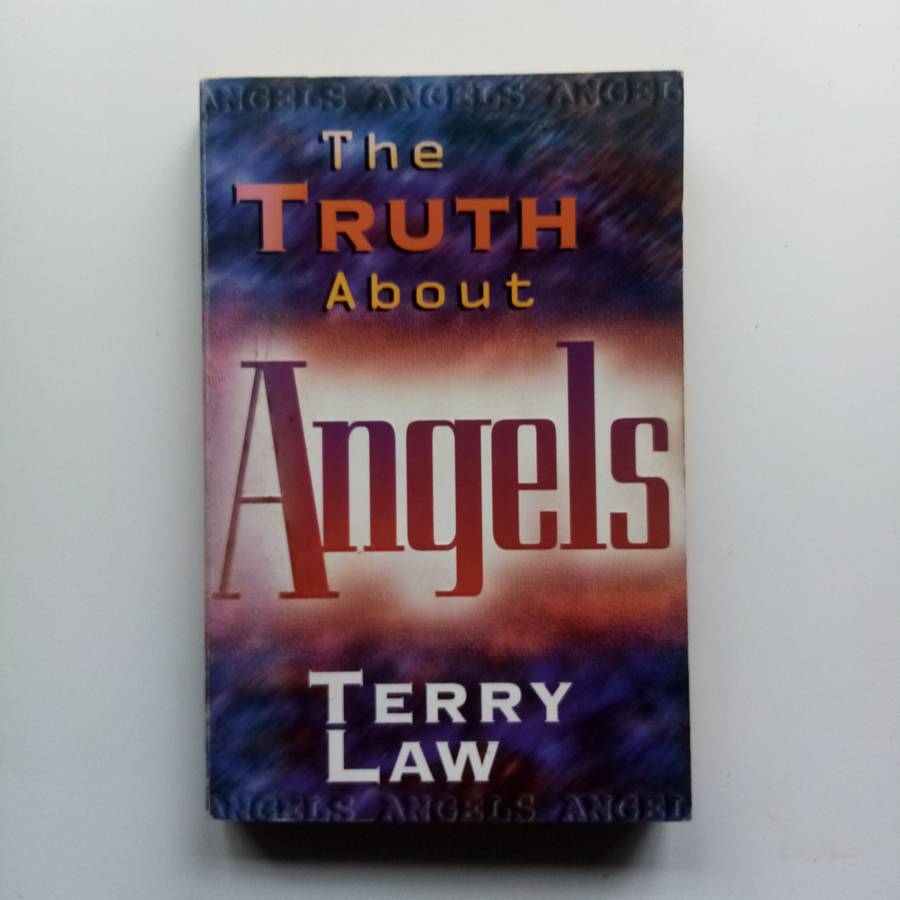 The Truth About Angels by Terry Law - Spiritual Insights into the Supernatural Realm