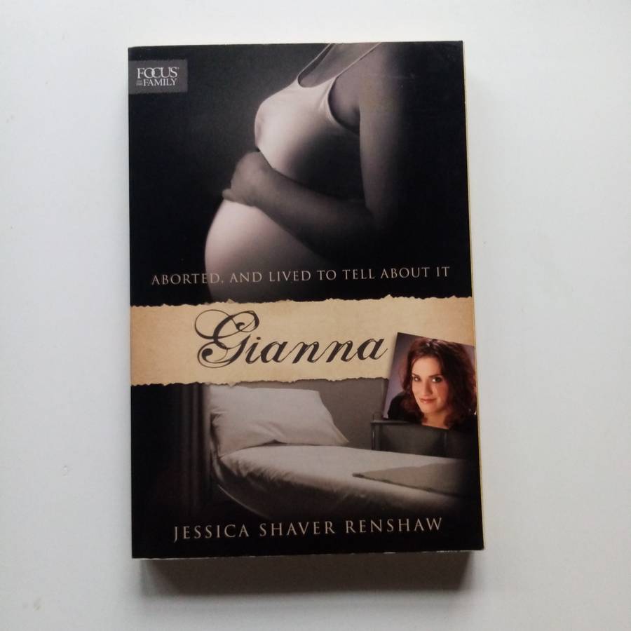 Gianna: Aborted, and Lived to Tell About It by Jessica Shaver Renshaw  A Miraculous Story
