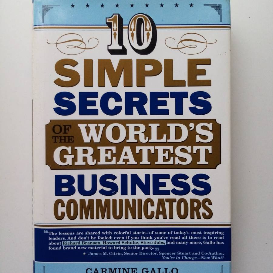 10 Simple Secrets of the World's Greatest Business Communicators by Carmine Gallo | Essential Guide