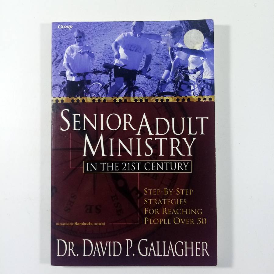 Senior Adult Ministry in the 21st Century by David P. Gallagher | Church Leadership, Outreach, Elder