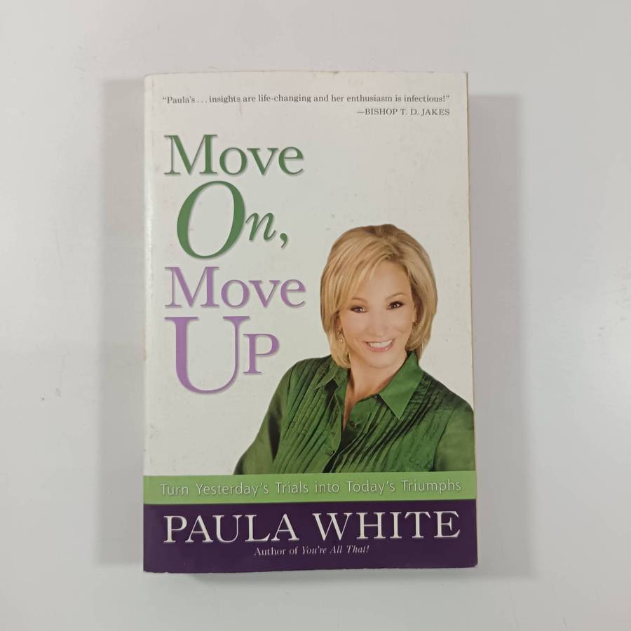Move On, Move Up by Paula White | Turning trials into triumphs