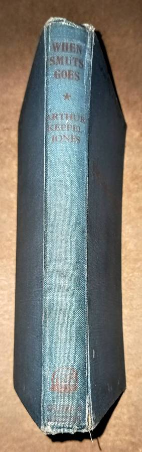 Hardcover 1949. When Smuts Goes by Arthur Keppel-Jones