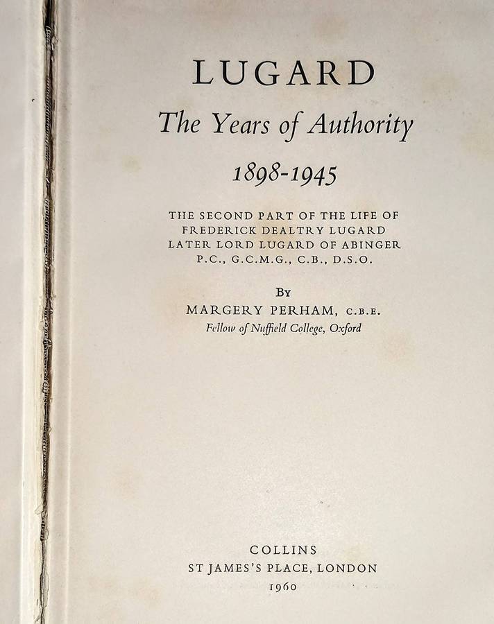 First Edition. Hardcover 1960. Lugard The Years of Authority 1898 - 1945 by Margery Perham