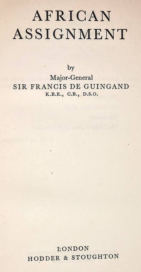 First Edition. Hardcover 1953. African assignment by Major-General Sir Francis De Guingand