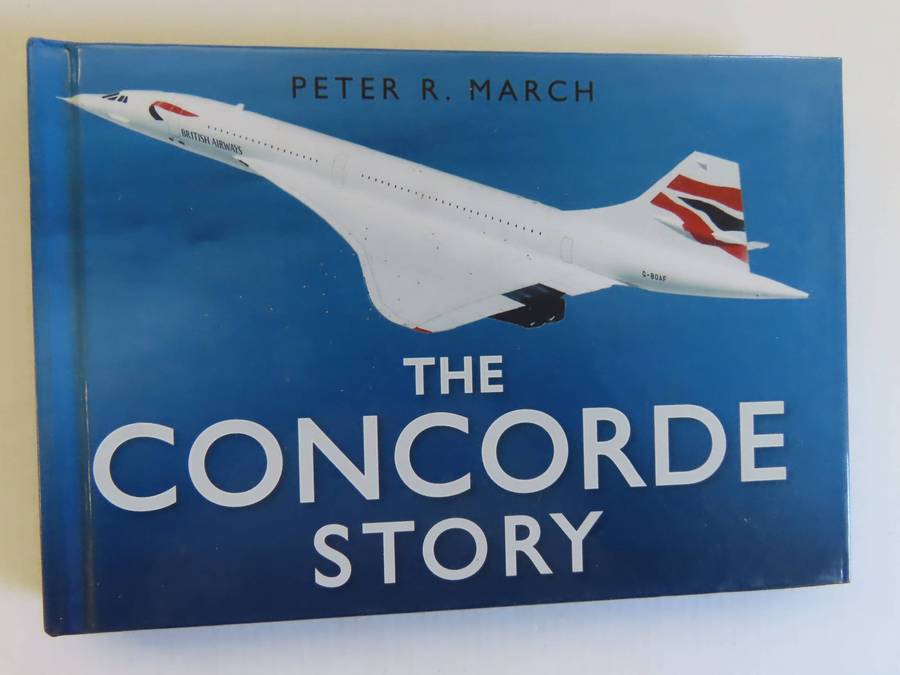 The Concorde Story - Peter R. March - HardBack with DustWrapper