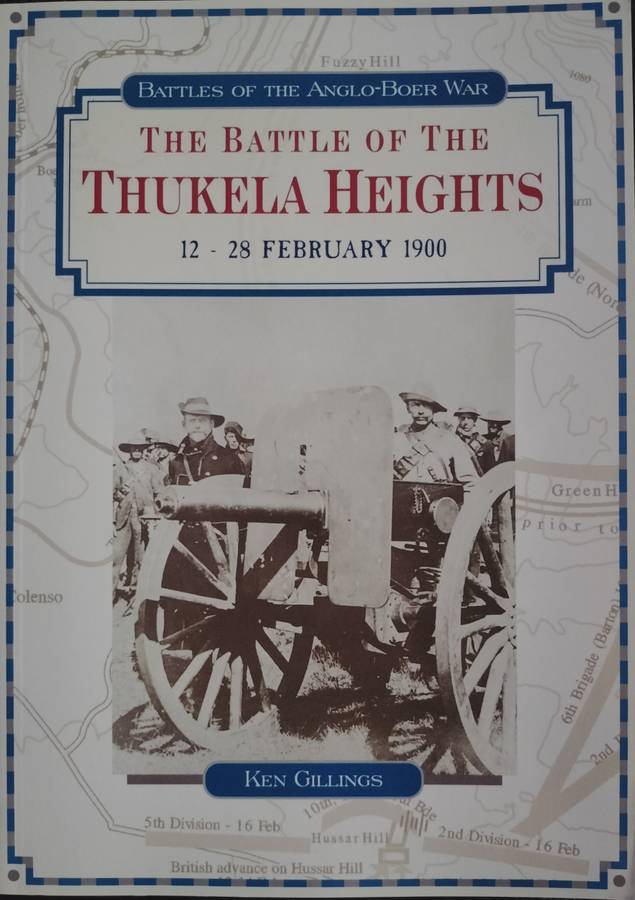 Battles of the Anglo-Boer War: The battle of Thukela Heights 12 - 28 February 1900