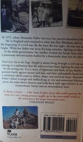 Books :  Don't Let's Go to the Dogs Tonight , an African Chiidhood , Alexandra Fuller  ( paperback )
