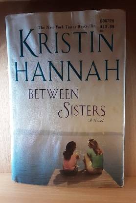 Books :  Between Sisters , Kristin Hannah ( hardcover )